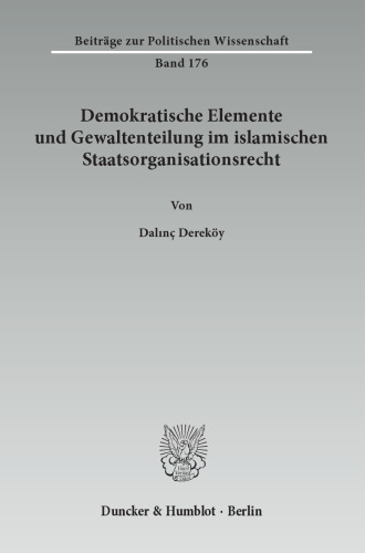 Demokratische Elemente und Gewaltenteilung im islamischen Staatsorganisationsrecht