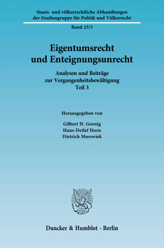 Eigentumsrecht und Enteignungsunrecht: Analysen und Beiträge zur Vergangenheitsbewältigung, Teil 3