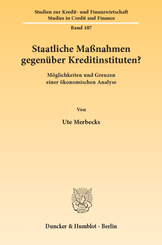 Staatliche Maßnahmen gegenüber Kreditinstituten?: Möglichkeiten und Grenzen einer ökonomischen Analyse
