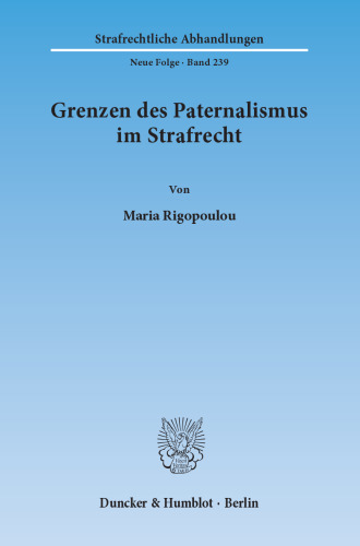 Grenzen des Paternalismus im Strafrecht