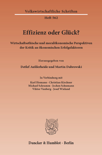 Effizienz oder Glück?: Wirtschaftsethische und moralökonomische Perspektiven der Kritik an ökonomischen Erfolgsfaktoren