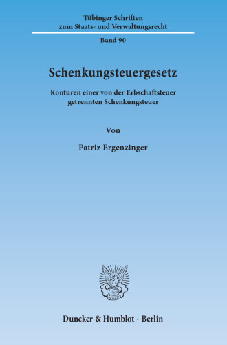 Schenkungsteuergesetz: Konturen einer von der Erbschaftsteuer getrennten Schenkungsteuer