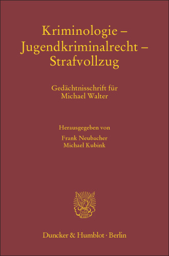 Kriminologie – Jugendkriminalrecht – Strafvollzug: Gedächtnisschrift für Michael Walter