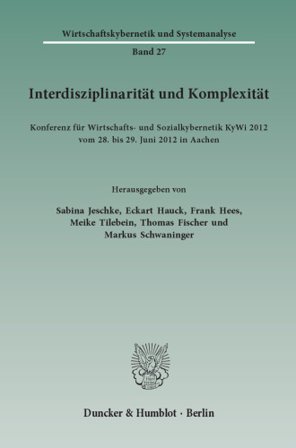 Interdisziplinarität und Komplexität: Konferenz für Wirtschafts- und Sozialkybernetik KyWi 2012 vom 28. bis 29. Juni 2012 in Aachen