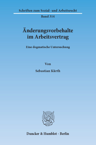 Änderungsvorbehalte im Arbeitsvertrag: Eine dogmatische Untersuchung