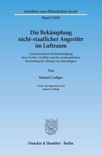 Die Bekämpfung nicht-staatlicher Angreifer im Luftraum: Unter besonderer Berücksichtigung des § 14 Abs. 3 LuftSiG und der strafrechtlichen Beurteilung der Tötung von Unbeteiligten