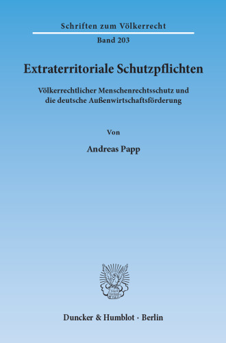 Extraterritoriale Schutzpflichten: Völkerrechtlicher Menschenrechtsschutz und die deutsche Außenwirtschaftsförderung