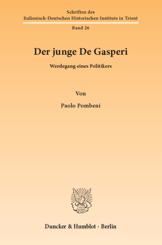 Der junge De Gasperi: Werdegang eines Politikers. [Aus dem Italienischen von Bettina Dürr.]