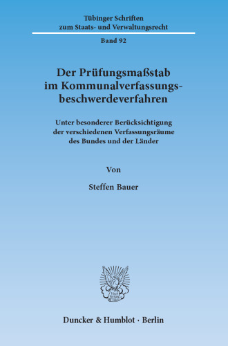 Der Prüfungsmaßstab im Kommunalverfassungsbeschwerdeverfahren: Unter besonderer Berücksichtigung der verschiedenen Verfassungsräume des Bundes und der Länder