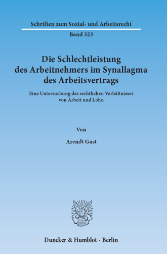Die Schlechtleistung des Arbeitnehmers im Synallagma des Arbeitsvertrags: Eine Untersuchung des rechtlichen Verhältnisses von Arbeit und Lohn
