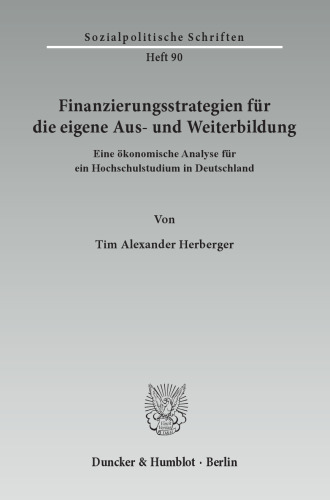 Finanzierungsstrategien für die eigene Aus- und Weiterbildung: Eine ökonomische Analyse für ein Hochschulstudium in Deutschland