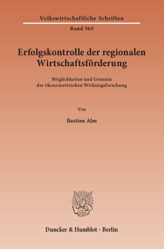 Erfolgskontrolle der regionalen Wirtschaftsförderung: Möglichkeiten und Grenzen der ökonometrischen Wirkungsforschung