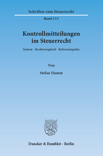 Kontrollmitteilungen im Steuerrecht: System – Rechtsvergleich – Reformimpulse