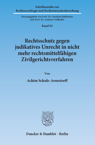 Rechtsschutz gegen judikatives Unrecht in nicht mehr rechtsmittelfähigen Zivilgerichtsverfahren: Eine auch rechtsvergleichende Evaluation von Normen des deutschen und schweizerischen zivilprozessualen Wiederaufnahmerechts