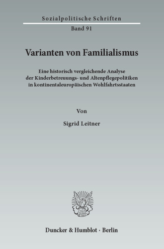 Varianten von Familialismus: Eine historisch vergleichende Analyse der Kinderbetreuungs- und Altenpflegepolitiken in kontinentaleuropäischen Wohlfahrtsstaaten