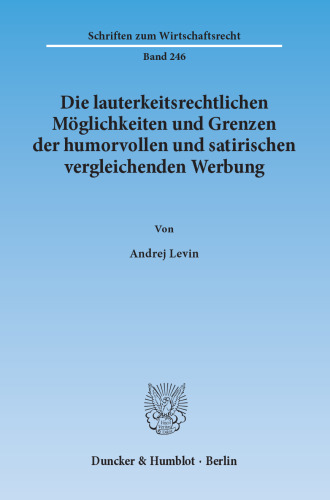 Die lauterkeitsrechtlichen Möglichkeiten und Grenzen der humorvollen und satirischen vergleichenden Werbung