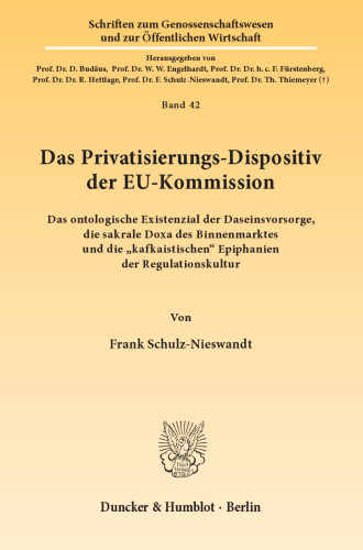 Das Privatisierungs-Dispositiv der EU-Kommission: Das ontologische Existenzial der Daseinsvorsorge, die sakrale Doxa des Binnenmarktes und die »kafkaistischen« Epiphanien der Regulationskultur