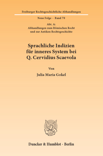 Sprachliche Indizien für inneres System bei Q. Cervidius Scaevola: (Abt. A: Abhandlungen zum Römischen Recht und zur Antiken Rechtsgeschichte)