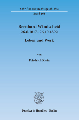 Bernhard Windscheid 26.6.1817–26.10.1892: Leben und Werk