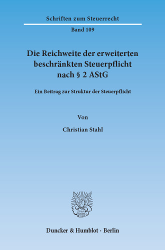 Die Reichweite der erweiterten beschränkten Steuerpflicht nach § 2 AStG: Ein Beitrag zur Struktur der Steuerpflicht