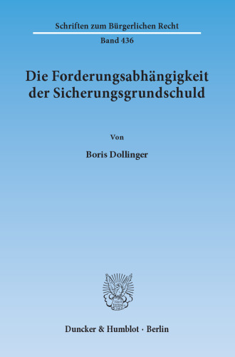 Die Forderungsabhängigkeit der Sicherungsgrundschuld