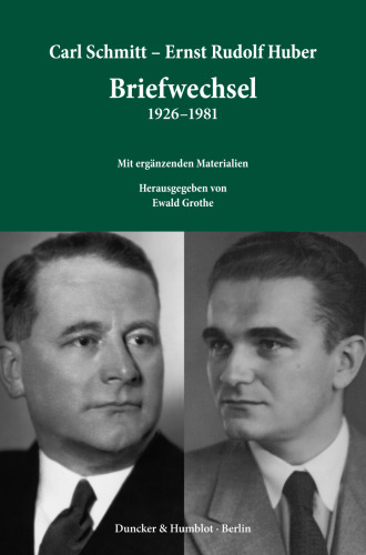 Carl Schmitt – Ernst Rudolf Huber: Briefwechsel 1926–1981: Mit ergänzenden Materialien