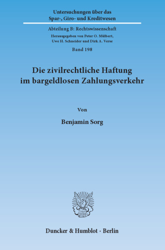 Die zivilrechtliche Haftung im bargeldlosen Zahlungsverkehr: Eine Untersuchung der Umsetzung des zivilrechtlichen Teils der Zahlungsdiensterichtlinie (2007/64/EG) ins deutsche Recht