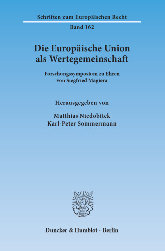 Die Europäische Union als Wertegemeinschaft: Forschungssymposium zu Ehren von Siegfried Magiera