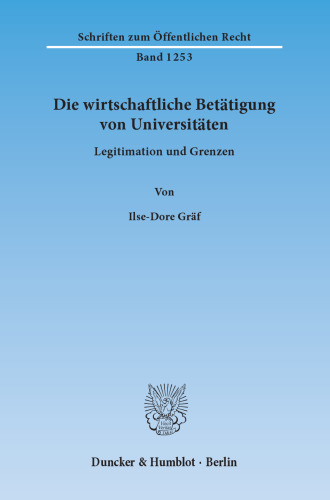 Die wirtschaftliche Betätigung von Universitäten: Legitimation und Grenzen