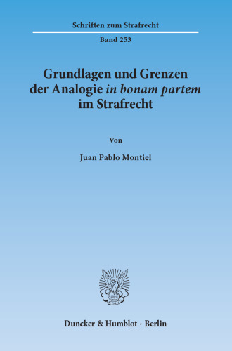 Grundlagen und Grenzen der Analogie ›in bonam partem‹ im Strafrecht