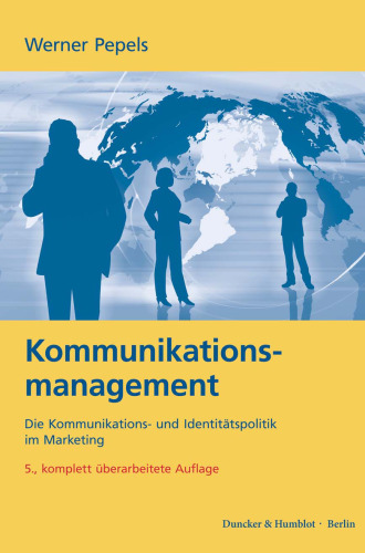 Kommunikationsmanagement: Die Kommunikations- und Identitätspolitik im Marketing