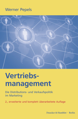 Vertriebsmanagement: Die Distributions- und Verkaufspolitik im Marketing