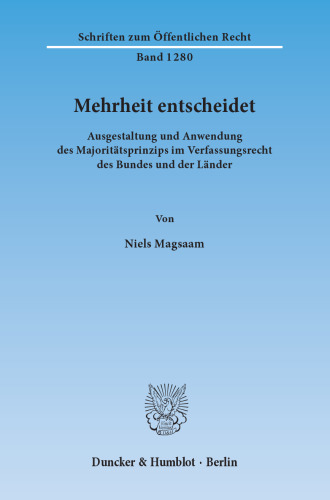 Mehrheit entscheidet: Ausgestaltung und Anwendung des Majoritätsprinzips im Verfassungsrecht des Bundes und der Länder