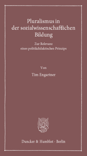Pluralismus in der sozialwissenschaftlichen Bildung: Zur Relevanz eines politikdidaktischen Prinzips