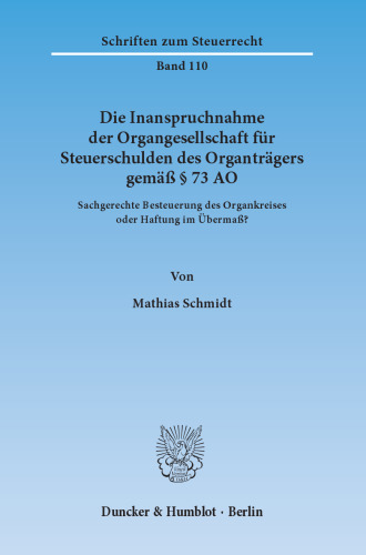 Die Inanspruchnahme der Organgesellschaft für Steuerschulden des Organträgers gemäß § 73 AO: Sachgerechte Besteuerung des Organkreises oder Haftung im Übermaß?