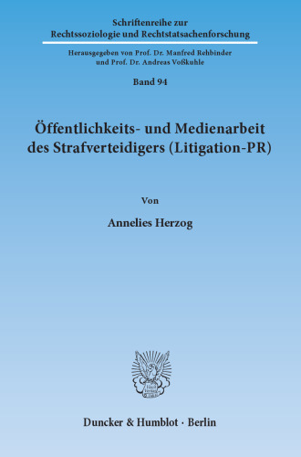 Öffentlichkeits- und Medienarbeit des Strafverteidigers (Litigation-PR)