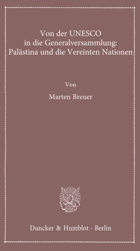 Von der UNESCO in die Generalversammlung: Palästina und die Vereinten Nationen
