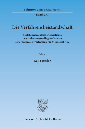 Die Verfahrensbeistandschaft: Verfahrensrechtliche Umsetzung des verfassungsmäßigen Gebotes einer Interessenvertretung für Minderjährige