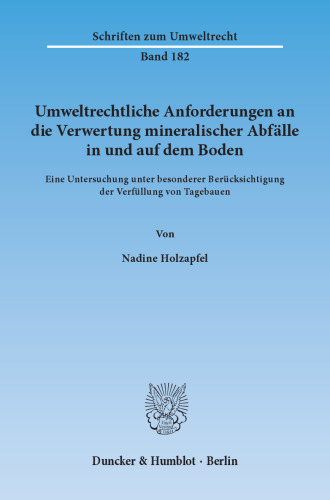 Umweltrechtliche Anforderungen an die Verwertung mineralischer Abfälle in und auf dem Boden: Eine Untersuchung unter besonderer Berücksichtigung der Verfüllung von Tagebauen