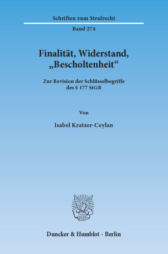 Finalität, Widerstand, »Bescholtenheit«: Zur Revision der Schlüsselbegriffe des § 177 StGB