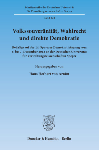 Volkssouveränität, Wahlrecht und direkte Demokratie: Beiträge auf der 14. Speyerer Demokratietagung vom 6. bis 7. Dezember 2012 an der Deutschen Universität für Verwaltungswissenschaften Speyer