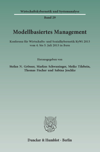 Modellbasiertes Management: Konferenz für Wirtschafts- und Sozialkybernetik KyWi 2013 vom 4. bis 5. Juli 2013 in Bern