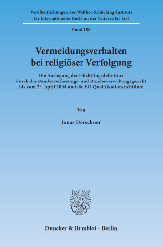 Vermeidungsverhalten bei religiöser Verfolgung: Die Auslegung der Flüchtlingsdefinition durch das Bundesverfassungs- und Bundesverwaltungsgericht bis zum 29. April 2004 und die EU-Qualifikationsrichtlinie