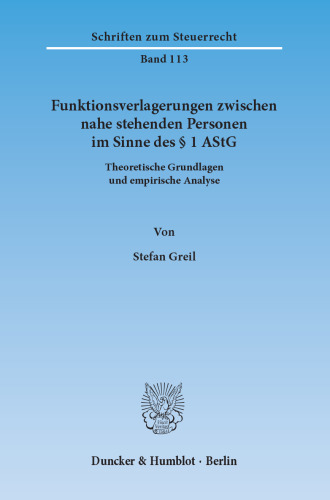 Funktionsverlagerungen zwischen nahe stehenden Personen im Sinne des § 1 AStG: Theoretische Grundlagen und empirische Analyse