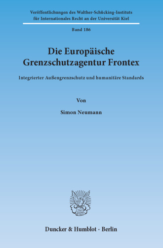 Die Europäische Grenzschutzagentur Frontex: Integrierter Außengrenzschutz und humanitäre Standards