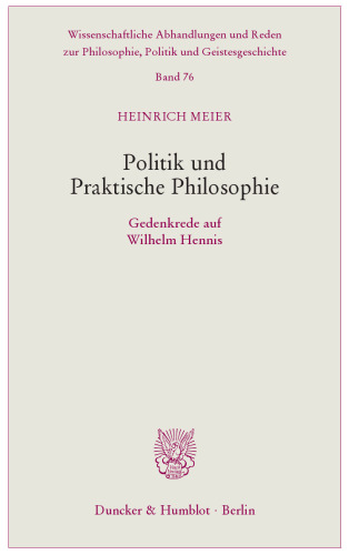 Politik und Praktische Philosophie: Gedenkrede auf Wilhelm Hennis