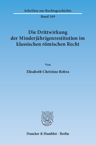 Die Drittwirkung der Minderjährigenrestitution im klassischen römischen Recht