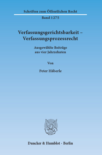 Verfassungsgerichtsbarkeit – Verfassungsprozessrecht: Ausgewählte Beiträge aus vier Jahrzehnten
