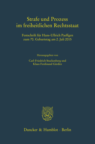Strafe und Prozess im freiheitlichen Rechtsstaat: Festschrift für Hans-Ullrich Paeffgen zum 70. Geburtstag am 2. Juli 2015