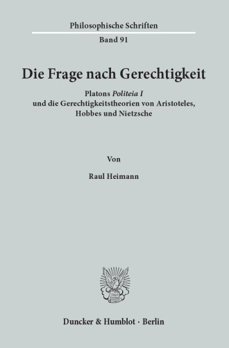 Die Frage nach Gerechtigkeit: Platons »Politeia I« und die Gerechtigkeitstheorien von Aristoteles, Hobbes und Nietzsche
